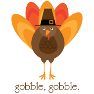 Happy Thanksgiving - Gobble Gobble